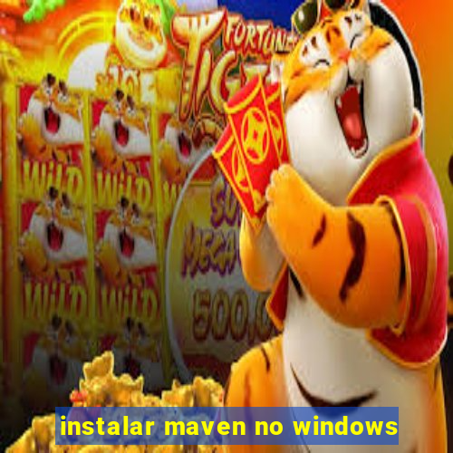 instalar maven no windows